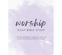 Worship SOAP Bible Study: A 25-Day Workbook