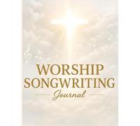 Worship Songwriting Journal: Praise & Worship Composition Book. Faith Based Music Notebook
