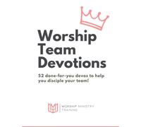 Worship Team Devotions: 52 done-for-you devos to help you disciple your team!