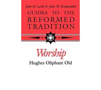 Worship That is Reformed According to Scripture (Guides to the Reformed Tradition)