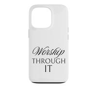 Worship Through It Case for iPhone 13 Pro