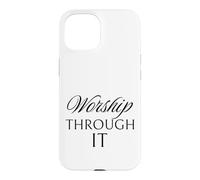 Worship Through It Case for iPhone 15