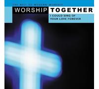 Worship Together: I Could Sing of Your Love Forever by Worship Together