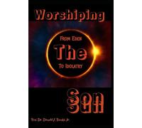 Worshiping the Sun: From Eden to Idolatry