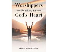 Worshippers -Reaching for- God's Heart