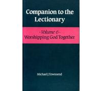 Worshipping God Together: Vol.6 (Companion to the Lectionary S.)