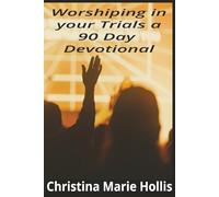 Worshipping in your trials: Worshipping in your trials, Praise in hardship ,Faith-based encouragement, spiritual growth 6x9 200 pages
