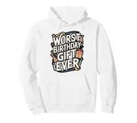 Worst Birthday Gifts Ever Funny Sarcastic Design Pullover Hoodie