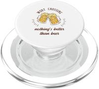 Worst Crossing Nothing's Better Than Beer Funny Beer Present PopSockets PopGrip for MagSafe