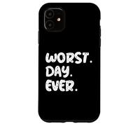 Worst Day Ever Funny Sarcastic Quote | Relatable Mood Gear Case for iPhone 11