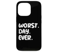 Worst Day Ever Funny Sarcastic Quote | Relatable Mood Gear Case for iPhone 13 Pro
