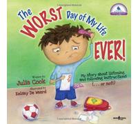 Worst Day Of My Life Ever!: My Story of Listening and Following Instructions or Not! (Best Me I Can Be) by Julia Cook, illustrated by Kelsey De Weerd (September 15, 2011) Paperback