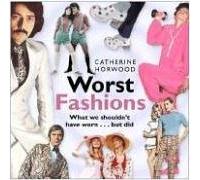 Worst Fashions: What We Shouldn't Have Worn... But Did