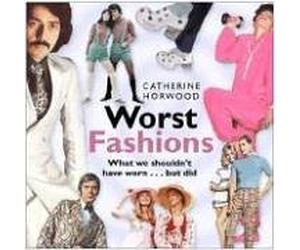 Worst Fashions: What We Shouldn't Have Worn... But Did