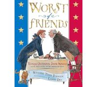 Worst of Friends: Thomas Jefferson, John Adams and the True Story of an American Feud