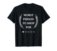 Worst Person to Shop Buy for 1 Star T-Shirt