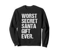Worst Secret Santa Gift Ever - Funny Holiday Gifting Idea Sweatshirt