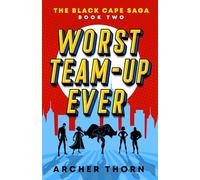 Worst Team-Up Ever: 2 (Black Cape Saga)
