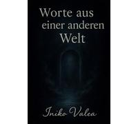 Worte aus einer anderen Welt: Gedanken und Geschichten, die den Schleier zwischen den Welten lüften