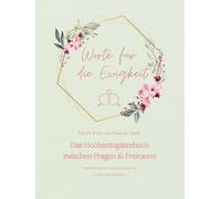 Worte für die Ewigkeit. Das JA-Wort von Mann zu Mann. Das Hochzeitsgästebuch zwischen Fragen & Freiraum: Schreibe dein Kapitel in unserer ... von Männern mit Fragebögen & blanko Seiten