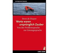Worte waren ursprunglich Zauber: Von der Proble, De-Shazer.
