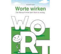 Worte wirken - Der Mensch hinter dem Wort ist wichtig