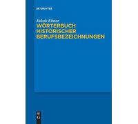 Worterbuch historischer Berufsbezeichnungen. Ebner 9783110611793 New<|