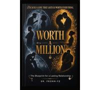Worth A Million: The Blueprint for a Lasting Relationship (Worth a Million: Relationship Mastery Series)