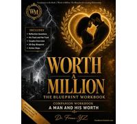 Worth A Million: The Blueprint Workbook: A Couples' Companion Guide to Worth A Million: The Blueprint for a Lasting Relationship (Worth a Million: Relationship Mastery Series)