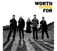 Worth Dying For - Worth Dying For