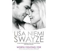 Worth Fighting For: Love, Loss and Moving Forward