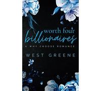 Worth Four Billionaires: Why Choose Billionaire Romance (Theirs)
