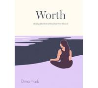 Worth: Healing The Parts of You That Were Silenced