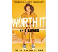 Worth It: Overcome Your Fears and Embrace the Life You Were Made For