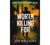 Worth Killing For: An Explosive, Action-Packed, Globe-Trotting Thriller (The Harry Miller Trilogy)