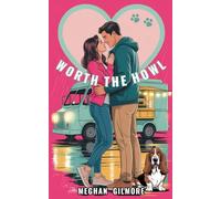 Worth The Howl: A Love, Paws & Chaos spicy romcom (Love, Paws, and Chaos romantic comedy series)