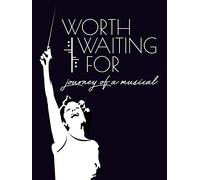 Worth Waiting For: Journey Of A Musical