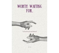 Worth Waiting For: To be loved, not lusted
