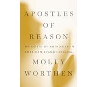Worthen - Apostles of Reason The Crisis of Authority in American Evan - N555z