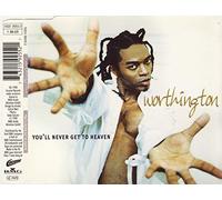 Worthington - You'll never get to heaven