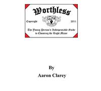 Worthless: The Indispensable Guide to Choosing the Right Major: Volume 1