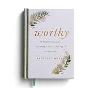 Worthy: 50 Mindful Moments to Bring Clarity and Peace to Your Day