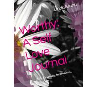 Worthy: A Self Love Journal: Daily Gratitude, Intentions & Reflection