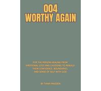WORTHY AGAIN (From Heartbreak To Wholeness)