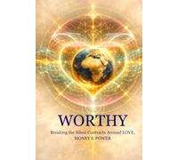 WORTHY: Breaking the Silent Contracts Around Love, Money and Power