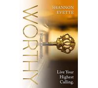 WORTHY: Live Your Highest Calling.