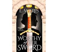 Worthy of Her Sword (A Heroine's Luck)