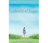Worthy of Love: A Journey of Hope and Healing After Abortion
