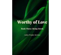 Worthy of Love Book 3: Being Derek
