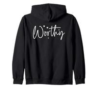 Worthy Self Worth Positive Affirmation Inspirational Quote Zip Hoodie